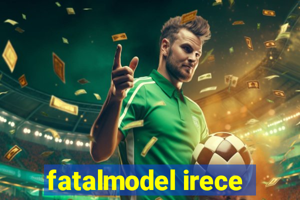 fatalmodel irece